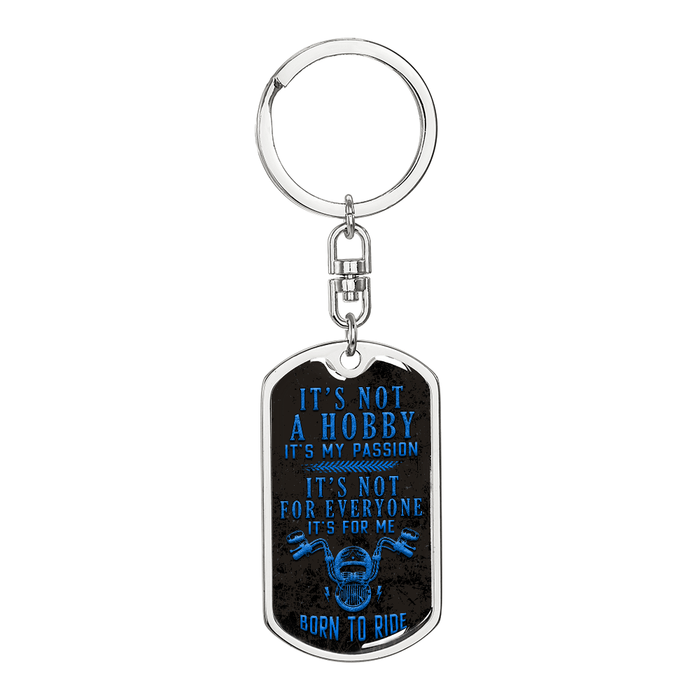 It's Not A Hobby, It's My Passion, Born To Ride Dog Tag Keychain