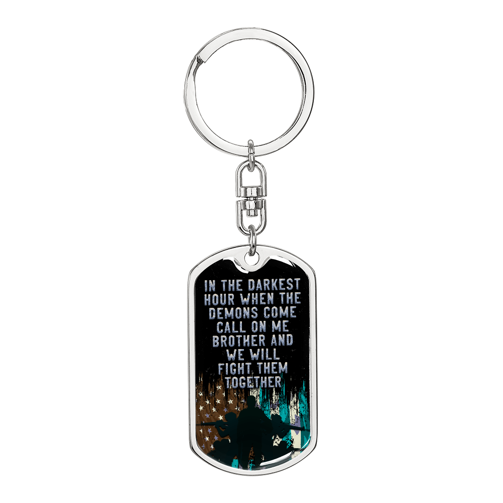 In the Darkest Hour, Call on Me Brother, We Will Fight Them Together Dog Tag Keychain