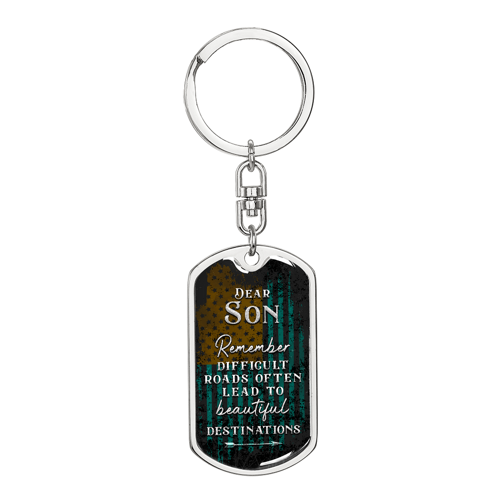 Dear Son, Difficult Roads Often Lead to Beautiful Destinations Dog Tag Keychain