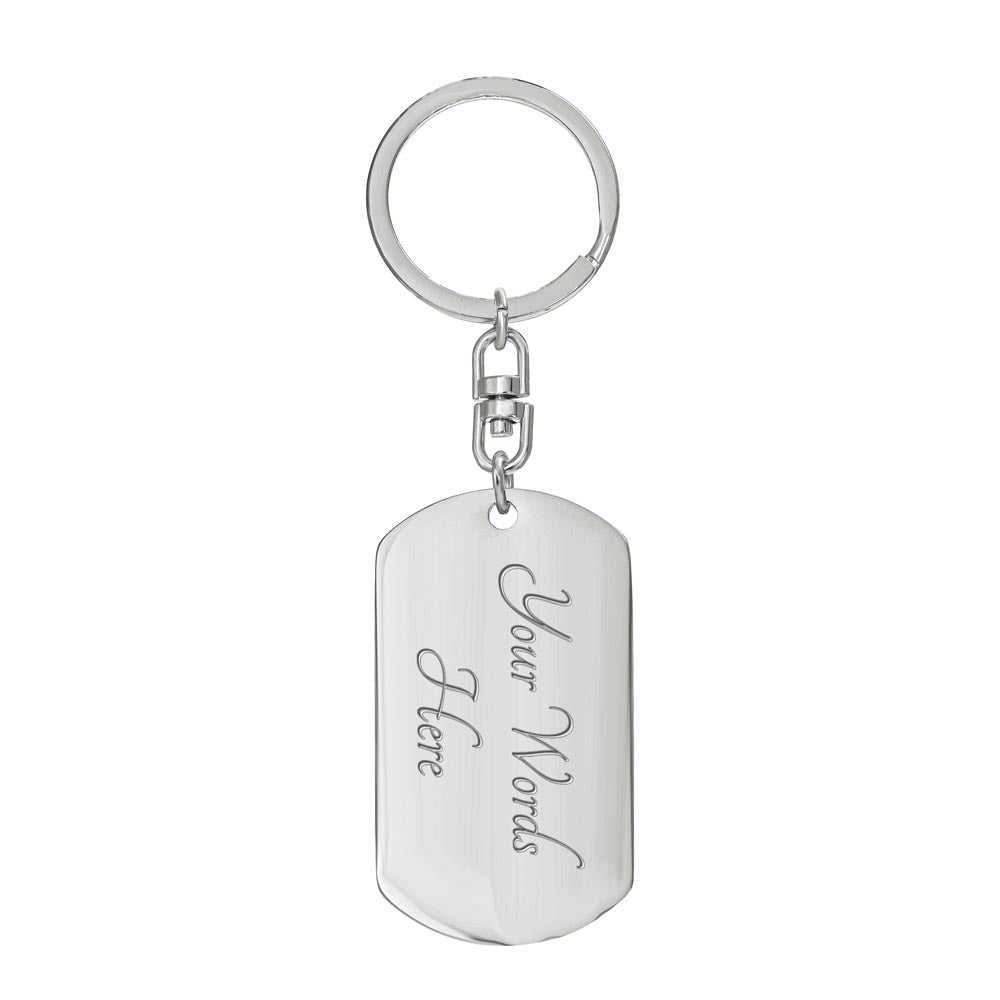 If I Did Anything Right In My Life, I Gave My Heart To You Dog Tag Keychain