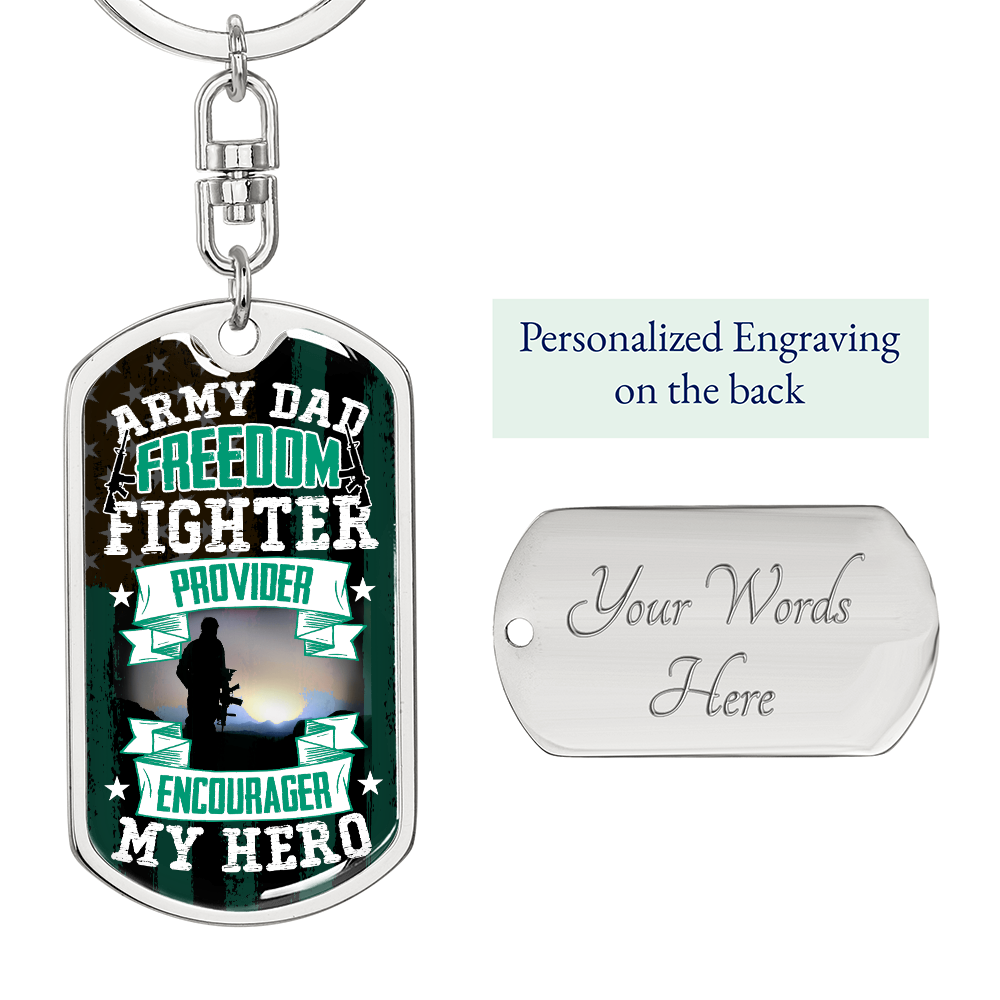 Army Dad Freedom Fighter, Provider, Encourager, My Hero Dog Tag Keychain