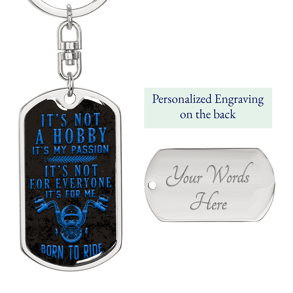 It's Not A Hobby, It's My Passion, Born To Ride Dog Tag Keychain