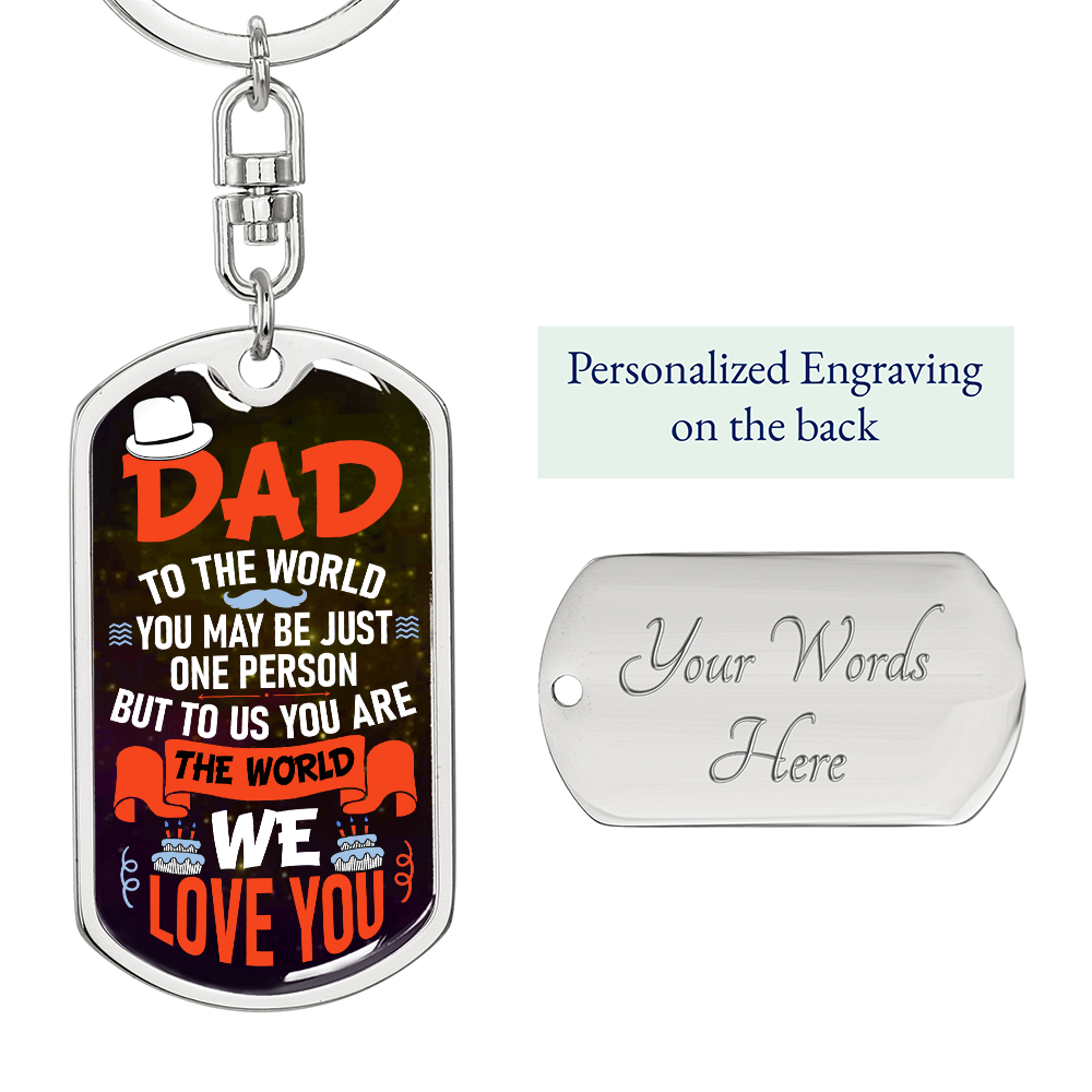 Dad to the World, You May Be Just One Person but to Us You Are the World Dog Tag Keychain