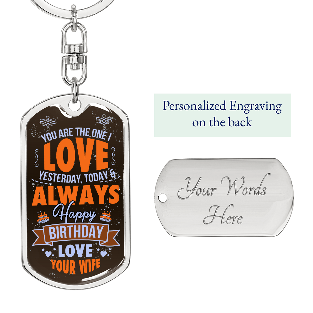 You Are the One I Love Yesterday, Today and Always Happy Birthday Dog Tag Keychain