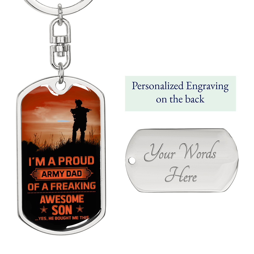 I'm a Proud Army Dad of a Freaking Awesome Son Dog Tag Keychain