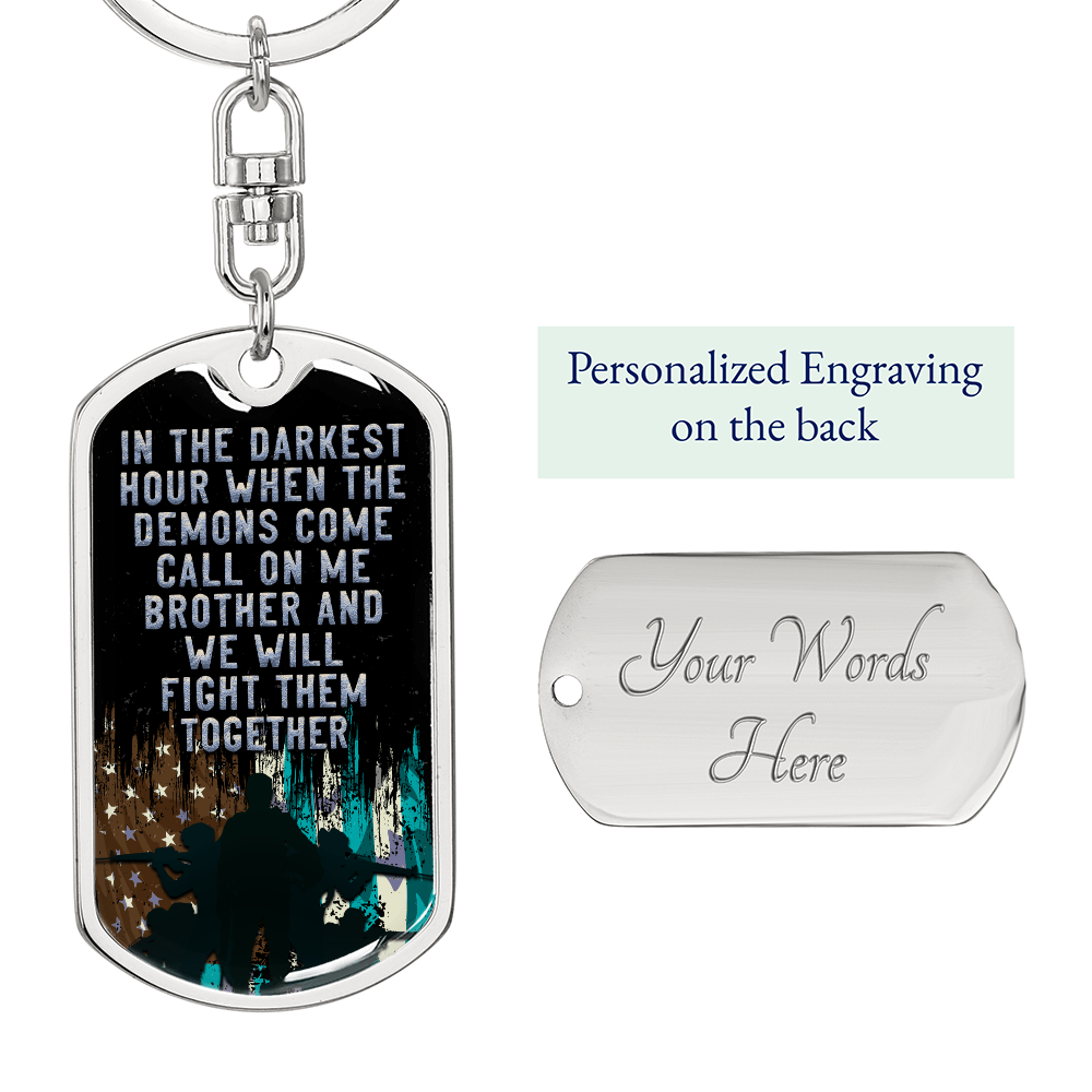 In the Darkest Hour, Call on Me Brother, We Will Fight Them Together Dog Tag Keychain