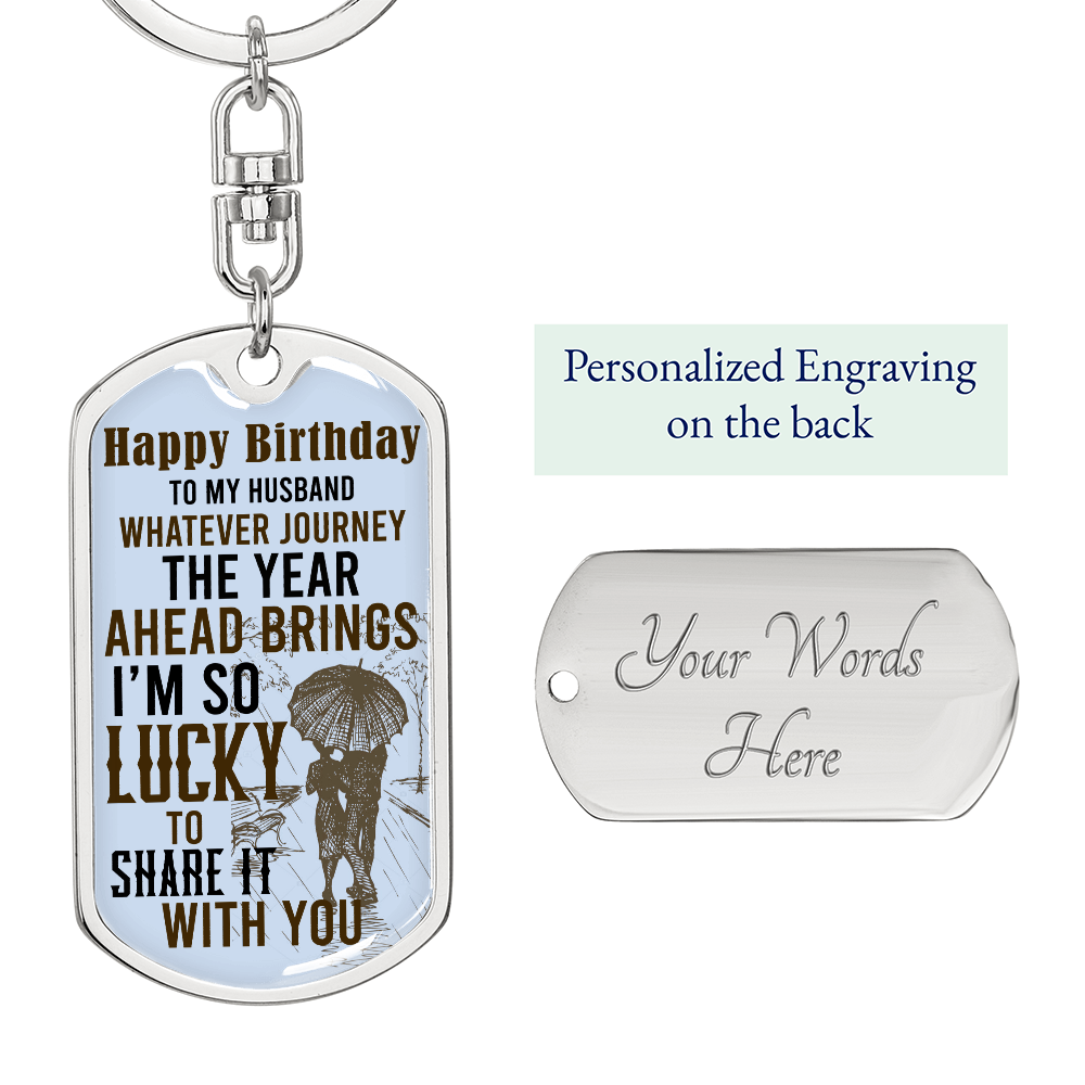 Happy Birthday to My Husband, I'm So Lucky to Share It With You Dog Tag Keychain
