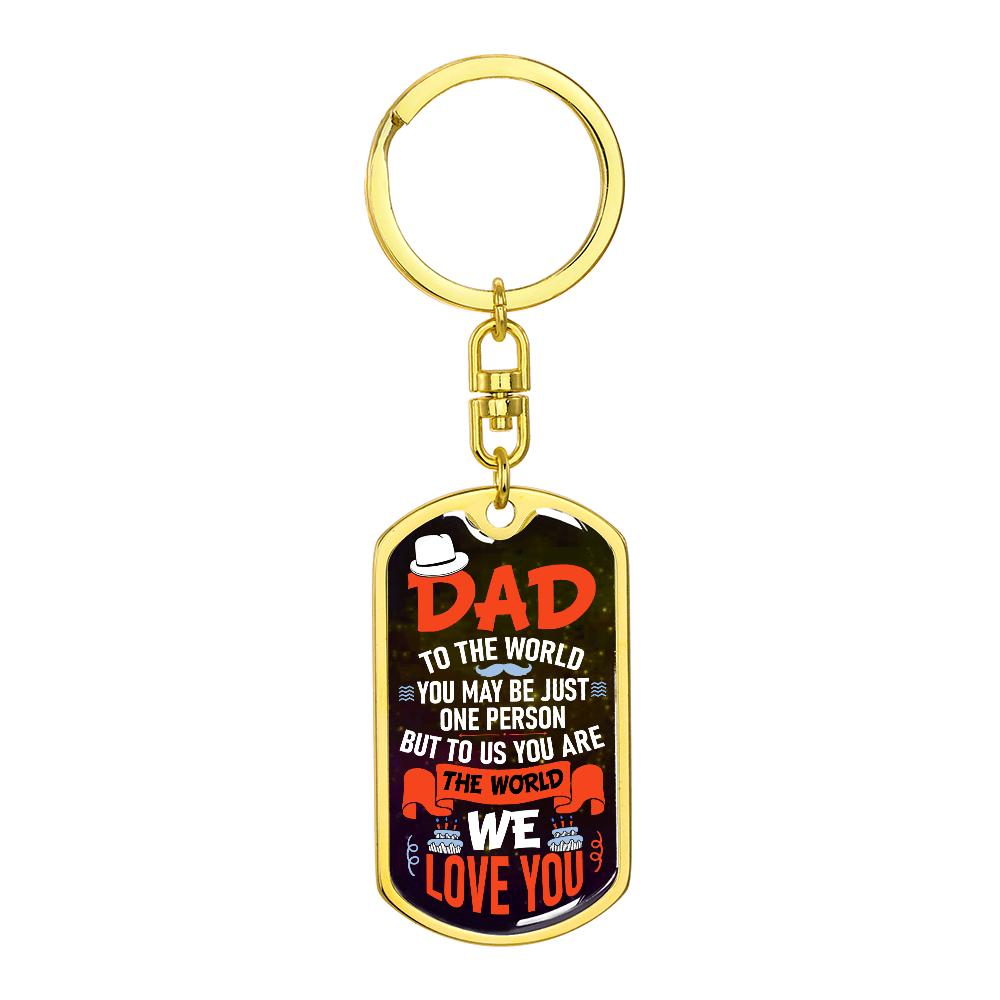Dad to the World, You May Be Just One Person but to Us You Are the World Dog Tag Keychain