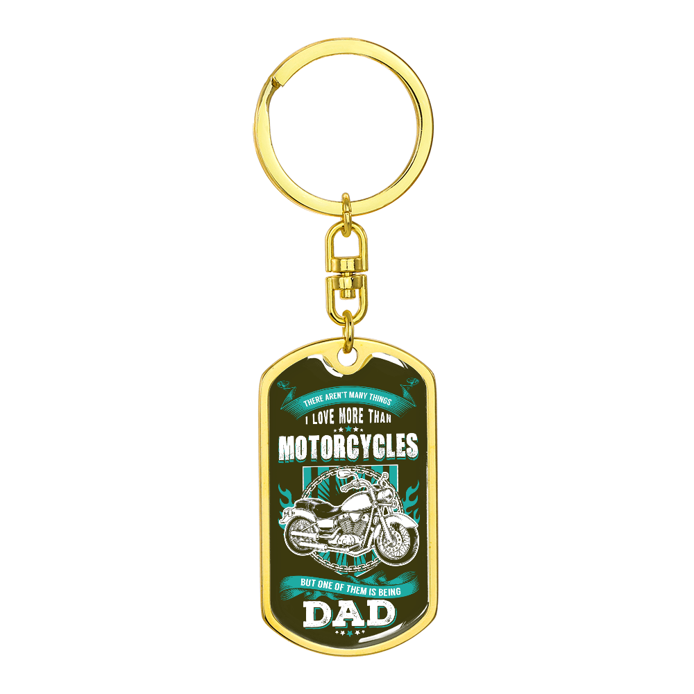 There Aren't Many Things I Love More Than Motorcycles But One of Them Is Being Dad Dog Tag Keychain