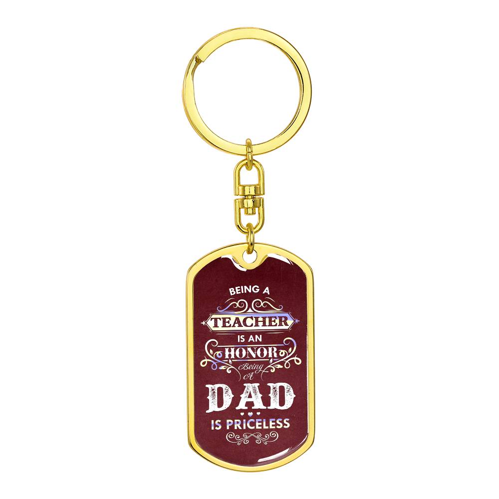 Being A Teacher Is An Honor, Being A Dad Is Priceless Dog Tag Keychain