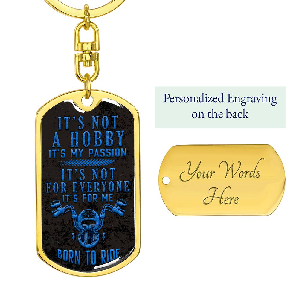 It's Not A Hobby, It's My Passion, Born To Ride Dog Tag Keychain