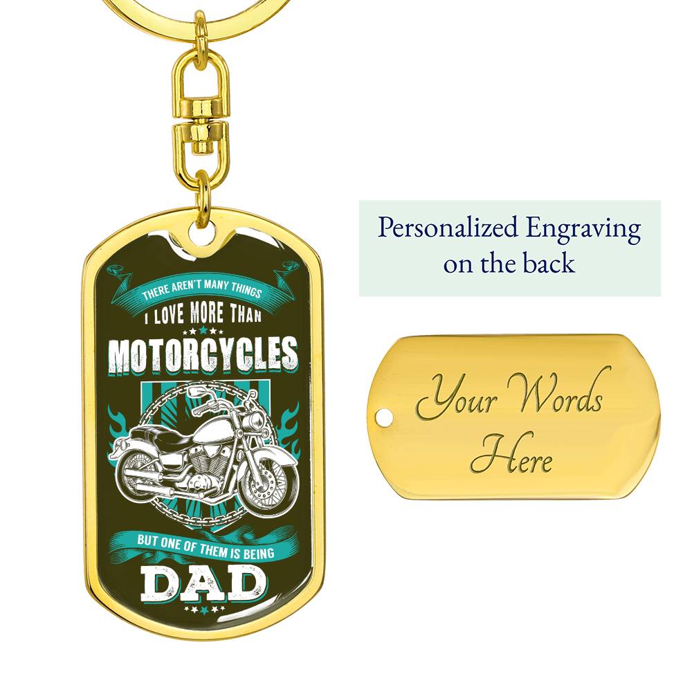 There Aren't Many Things I Love More Than Motorcycles But One of Them Is Being Dad Dog Tag Keychain