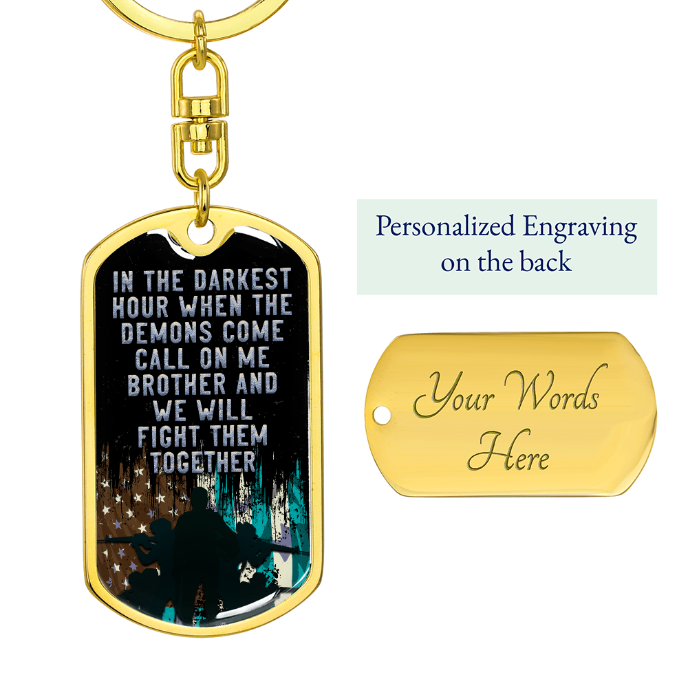 In the Darkest Hour, Call on Me Brother, We Will Fight Them Together Dog Tag Keychain