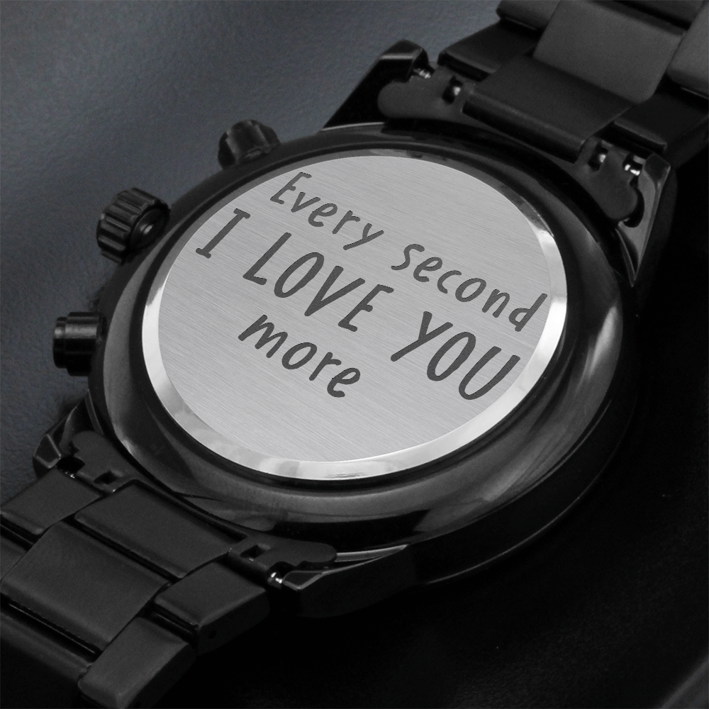 Every Second I Love You More — Engraved Black Chronograph Watch