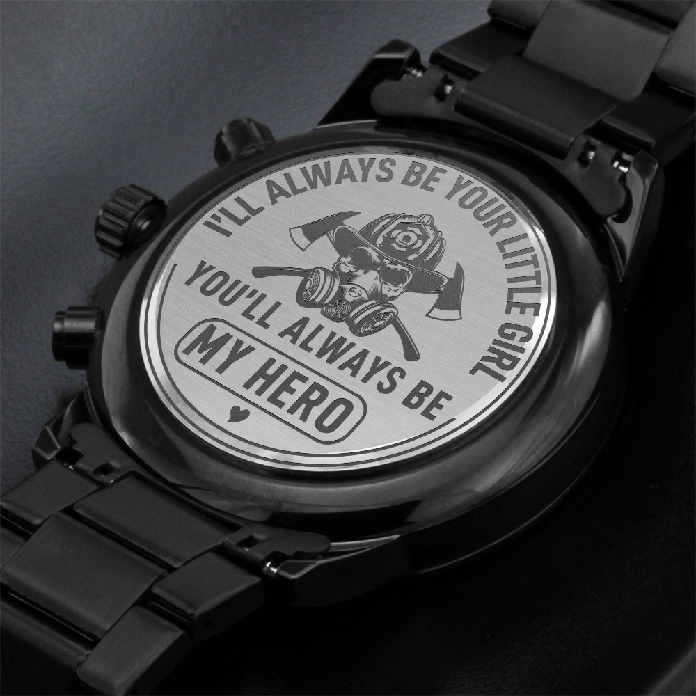 I'll Always Be Your Little Girl — Firefighter — Engraved Black Chronograph Watch