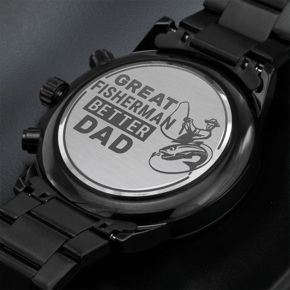 Great Fisherman, Better Dad — Engraved Black Chronograph Watch