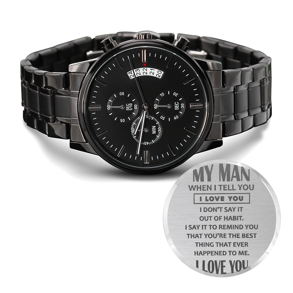 My Man, When I Tell You I Love You — Engraved Black Chronograph Watch