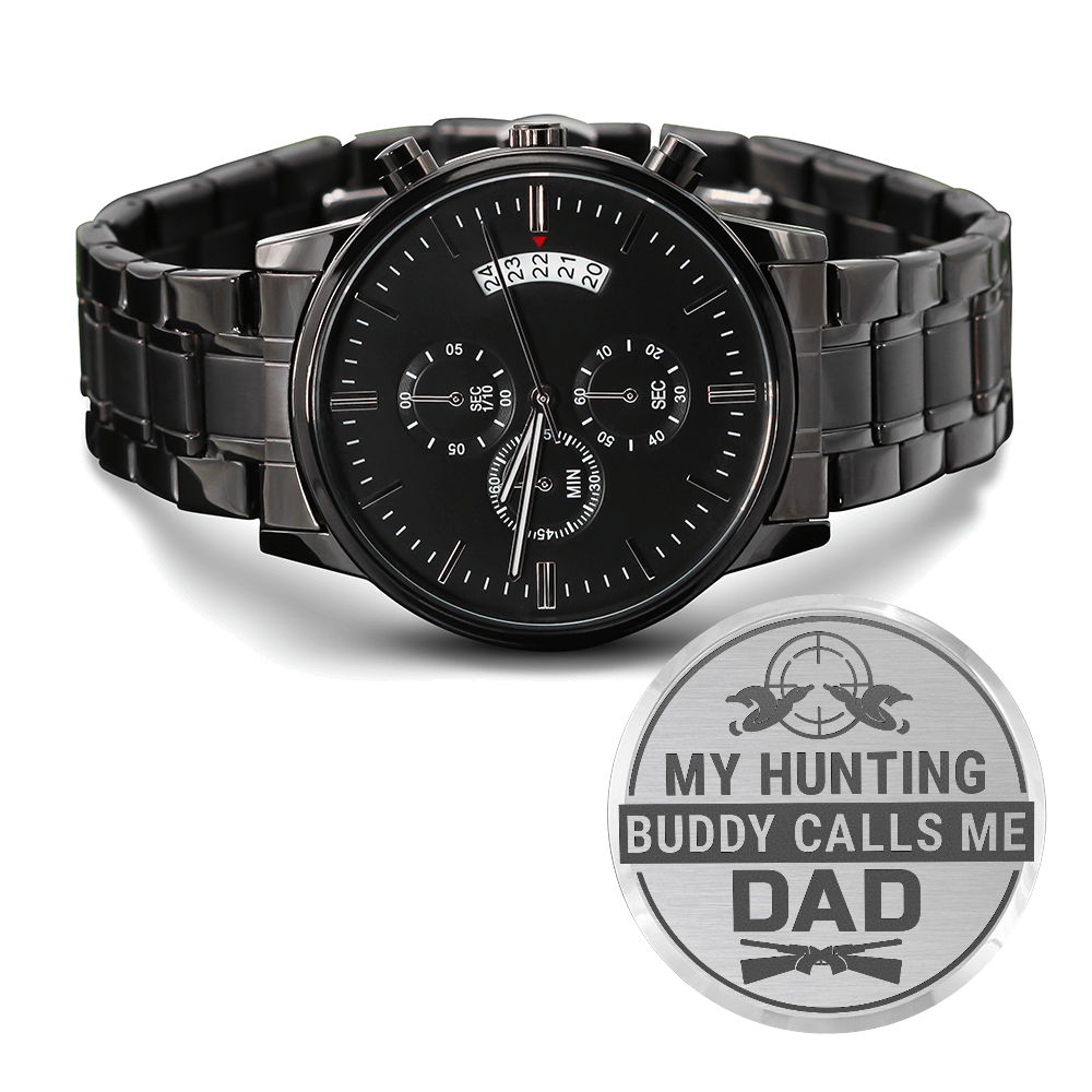 My Hunting Buddy Calls Me Dad — Engraved Black Chronograph Watch