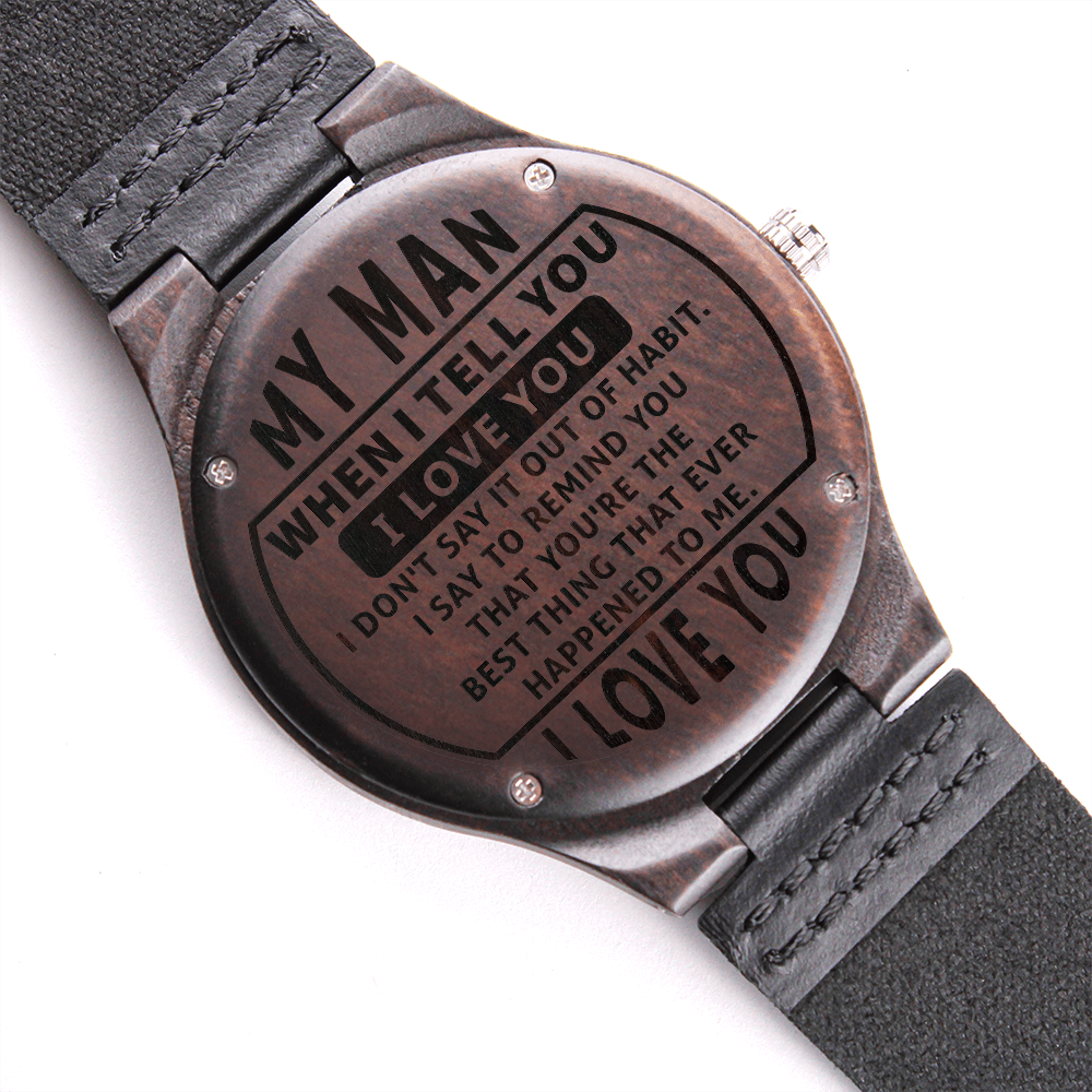 My Man, When I Tell You I Love You (Boxed) — Engraved Wood Watch