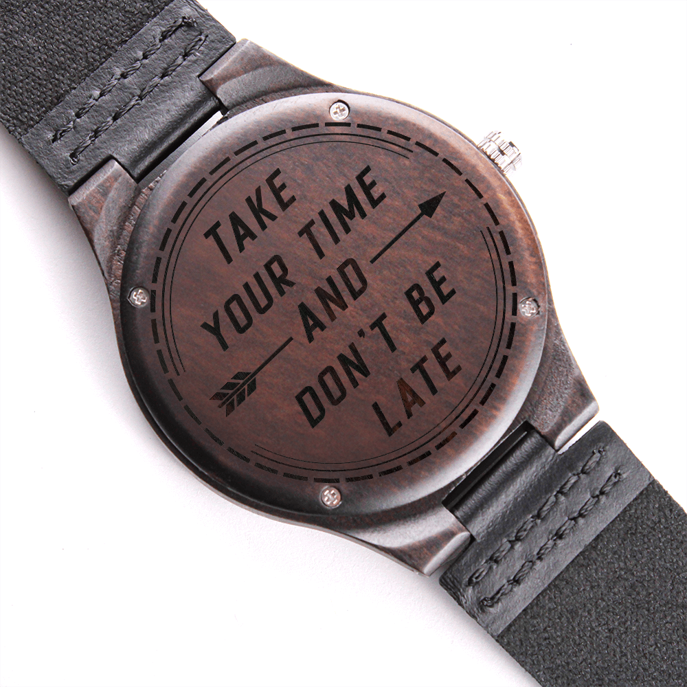 Take Your Time And Don't Be Late — Engraved Wood Watch