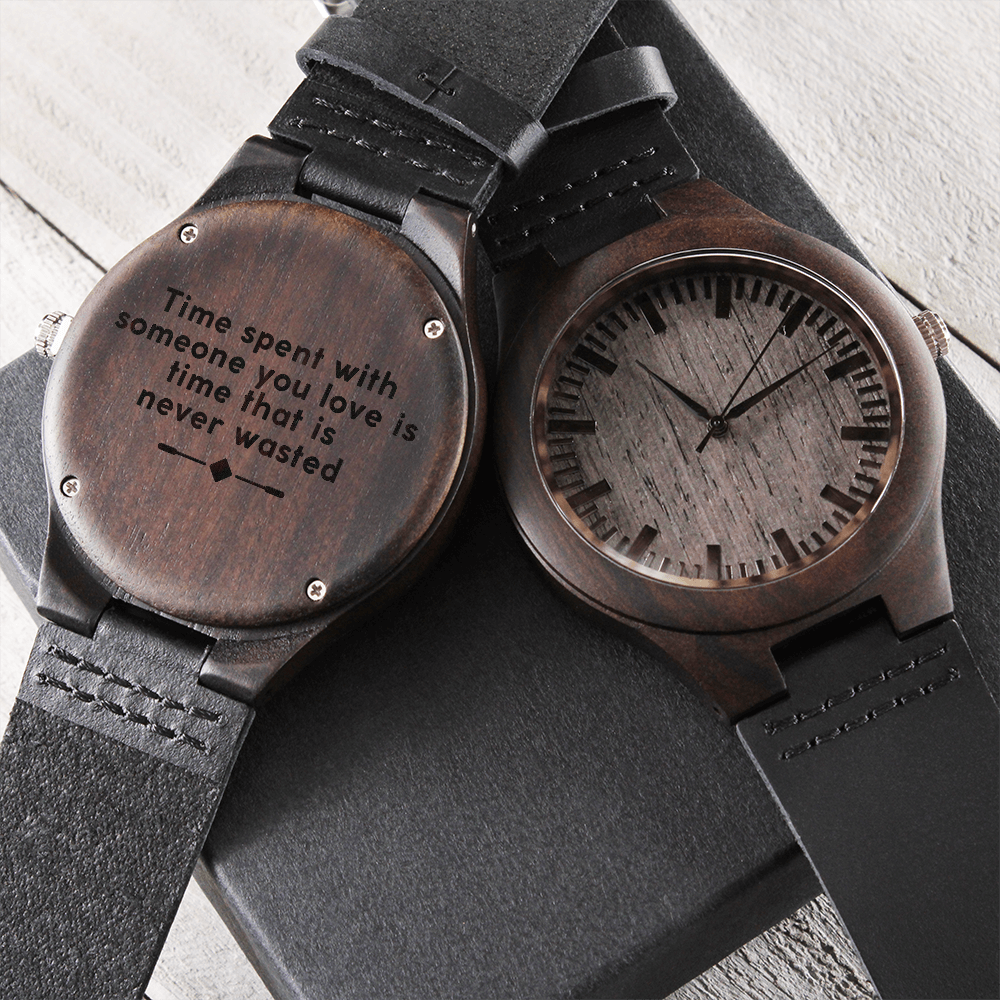 Time Spent With Someone You Love — Engraved Wood Watch