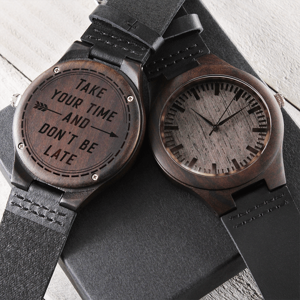 Take Your Time And Don't Be Late — Engraved Wood Watch
