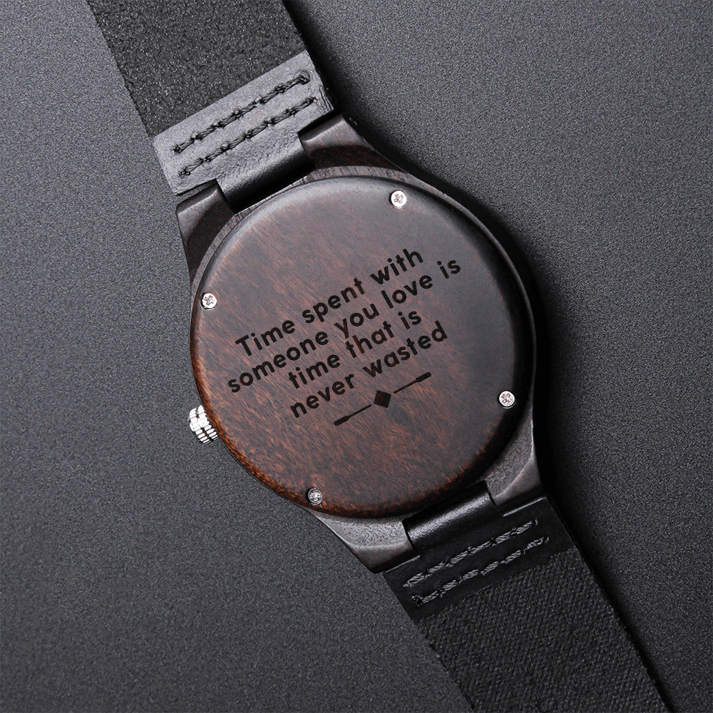 Time Spent With Someone You Love — Engraved Wood Watch