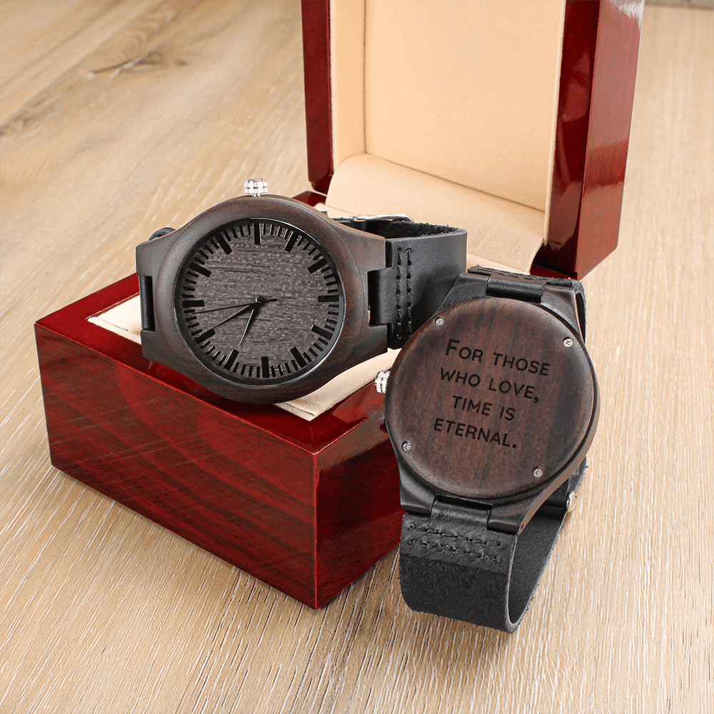 For Those Who Love, Time Is Eternal — Engraved Wood Watch