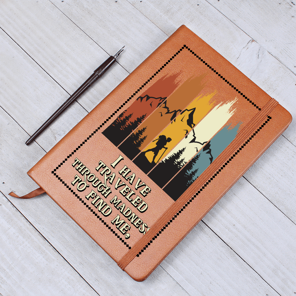I Have Traveled Through Madness To Find Me — Graphic Leather Journal