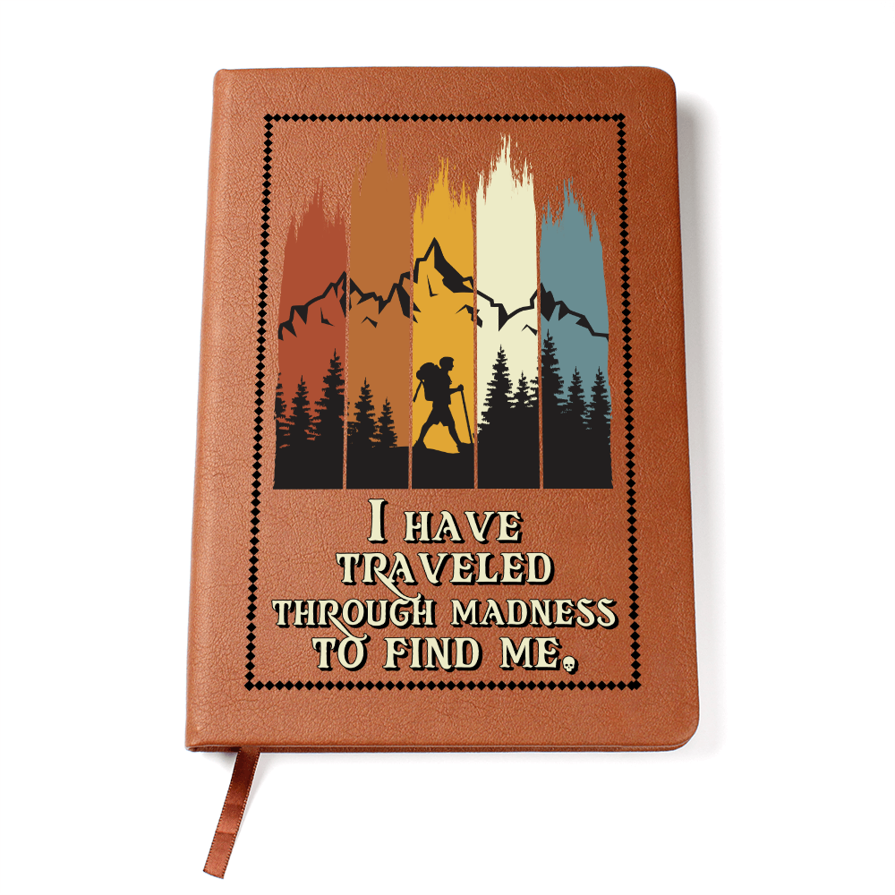 I Have Traveled Through Madness To Find Me — Graphic Leather Journal