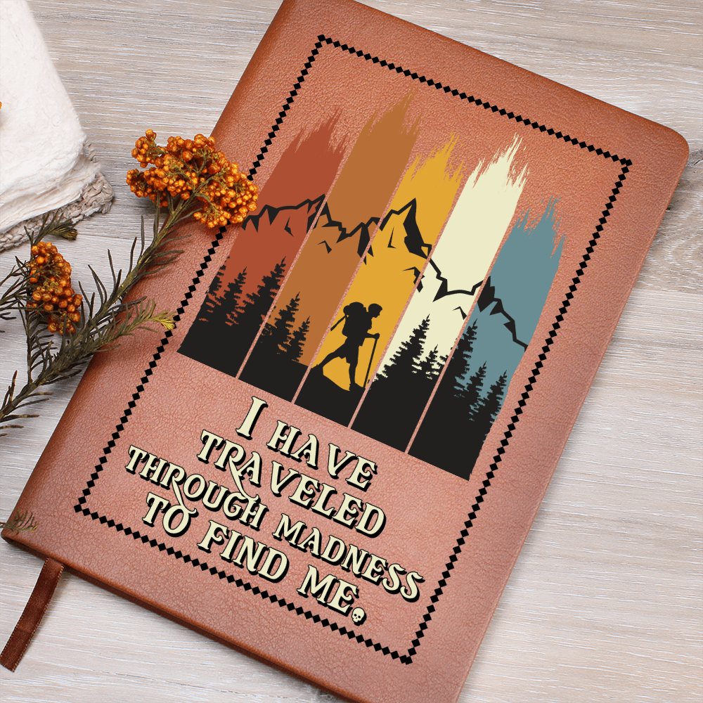I Have Traveled Through Madness To Find Me — Graphic Leather Journal