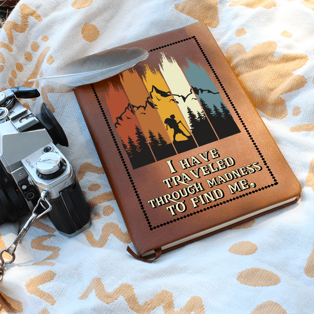 I Have Traveled Through Madness To Find Me — Graphic Leather Journal