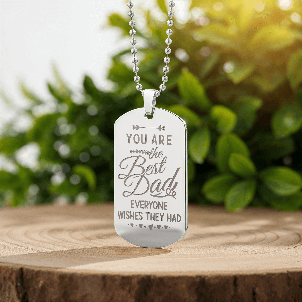 You Are The Best Dad Everyone Wishes They Had - Engraved Dog Tag Necklace