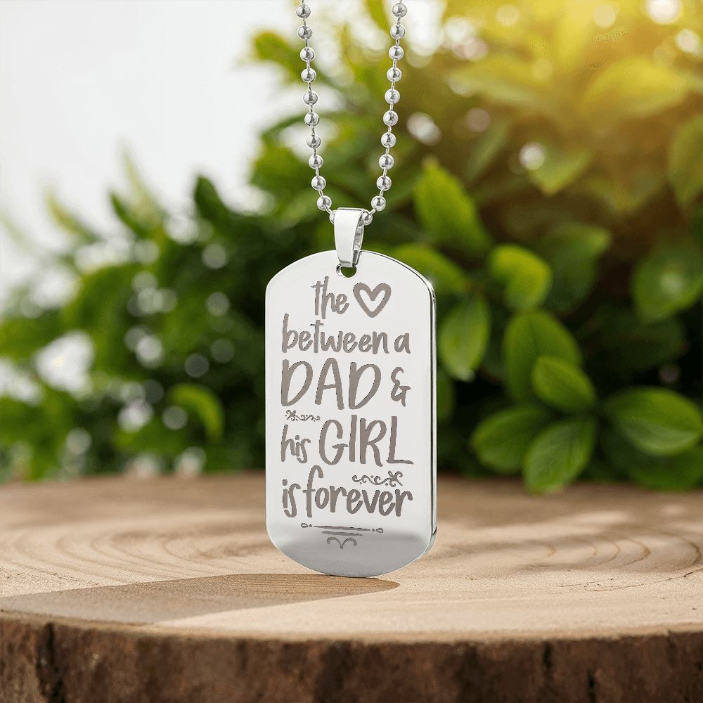 The Love Between A Dad And His Girl Is Forever - Engraved Dog Tag Necklace