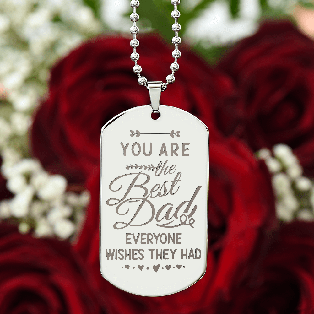 You Are The Best Dad Everyone Wishes They Had - Engraved Dog Tag Necklace