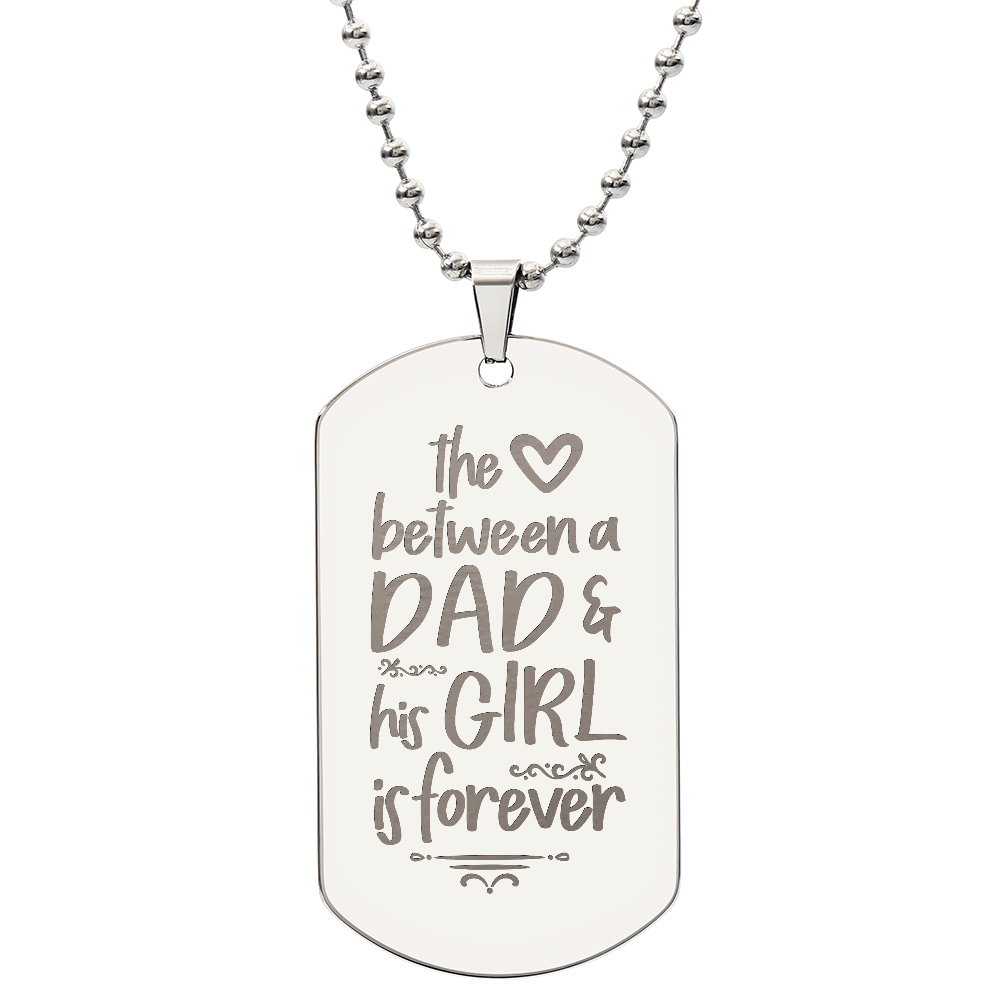 The Love Between A Dad And His Girl Is Forever - Engraved Dog Tag Necklace
