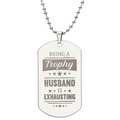 Being A Trophy Husband Is Exhausting - Engraved Dog Tag Necklace