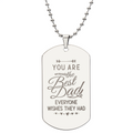 You Are The Best Dad Everyone Wishes They Had - Engraved Dog Tag Necklace