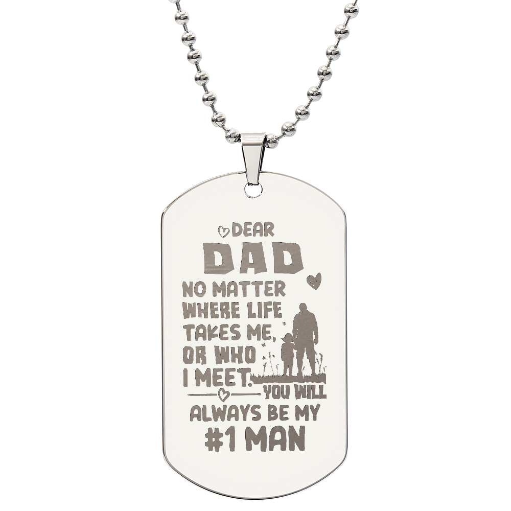 Dear Dad, No Matter Where Life Takes Me - Engraved Dog Tag Necklace