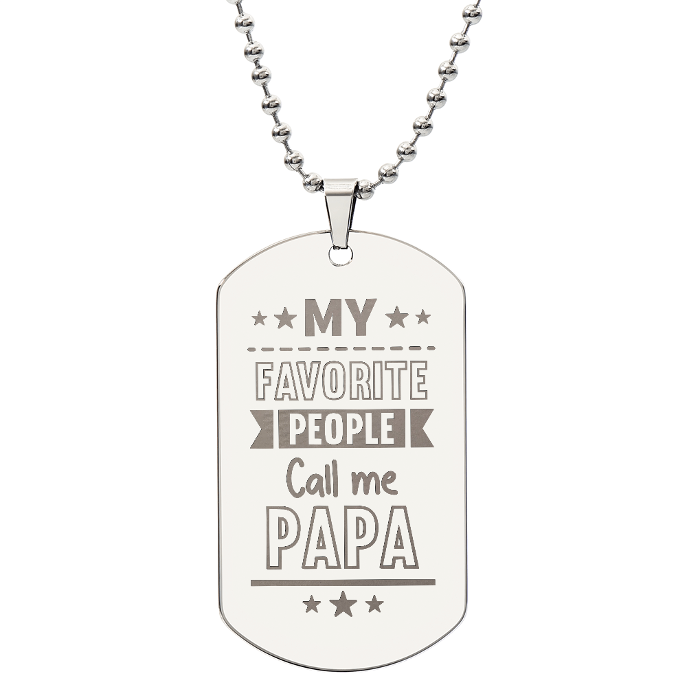 My Favorite People Call Me Papa - Engraved Dog Tag Necklace
