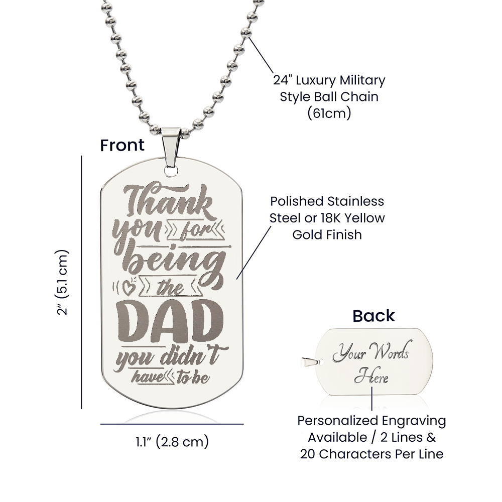 Thank You For Being The Dad You Didn't Have To Be - Engraved Dog Tag Necklace