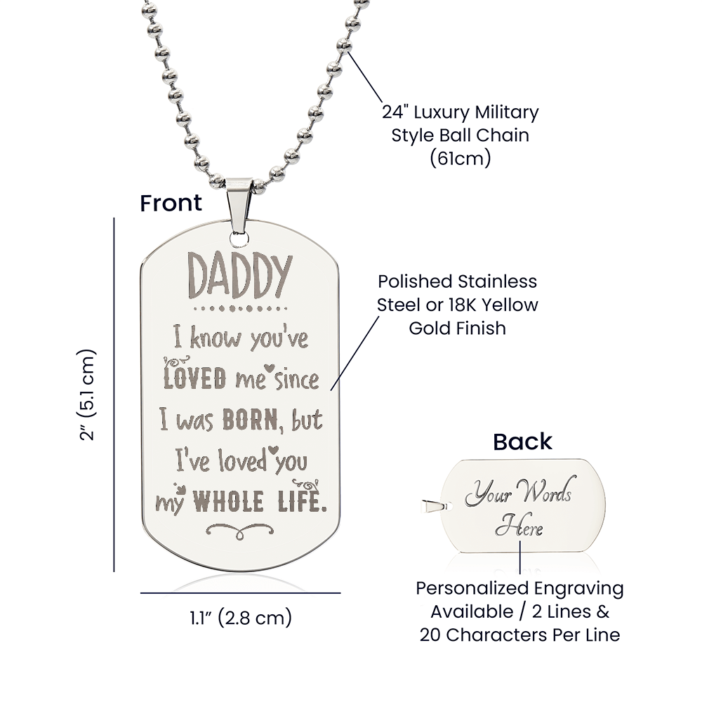Daddy, I've Loved You My Whole Life - Engraved Dog Tag Necklace