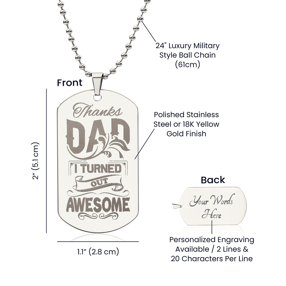 Thanks Dad, I Turned Out Awesome - Engraved Dog Tag Necklace
