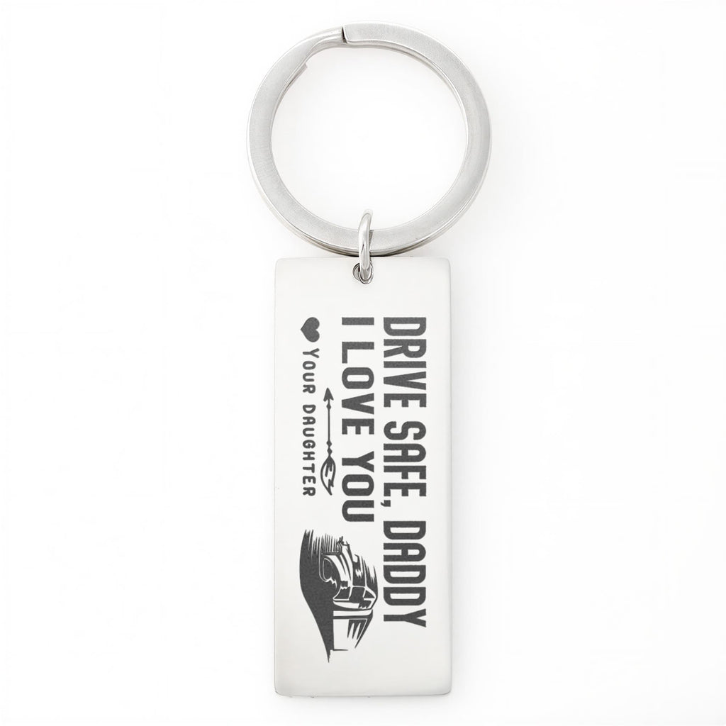Drive Safe Daddy, I Love You - Engraved Rectangle Keychain