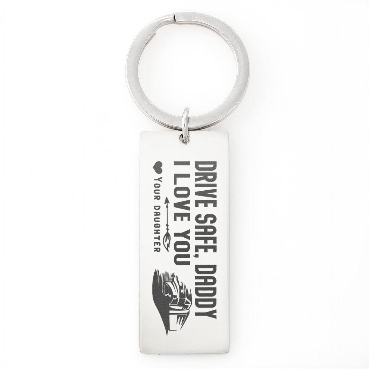 Drive Safe Daddy, I Love You - Engraved Rectangle Keychain