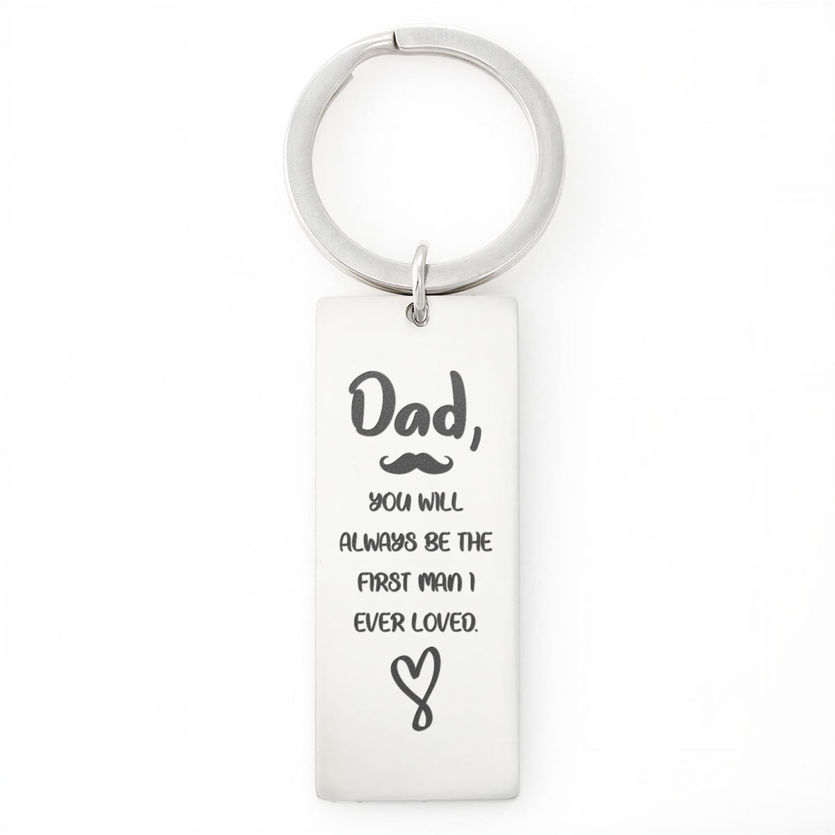 Dad, You Will Always Be The First Man I Ever Loved - Engraved Rectangle Keychain