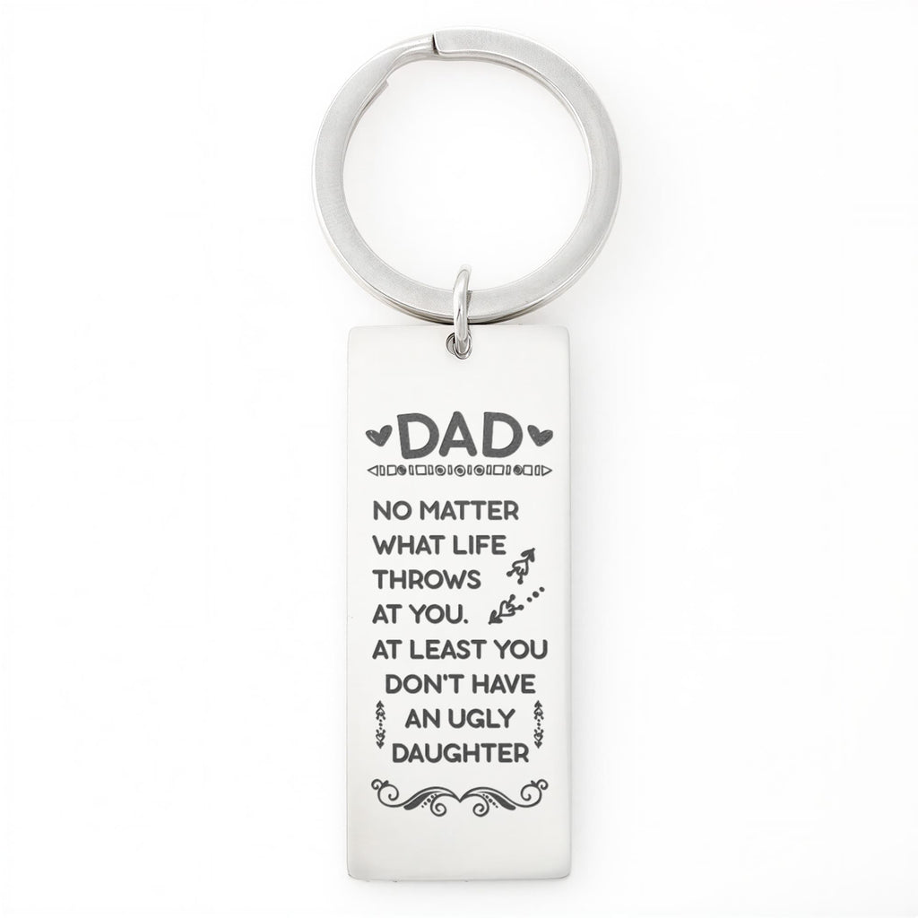 Dad, At Least You Don't Have An Ugly Daughter - Engraved Rectangle Keychain