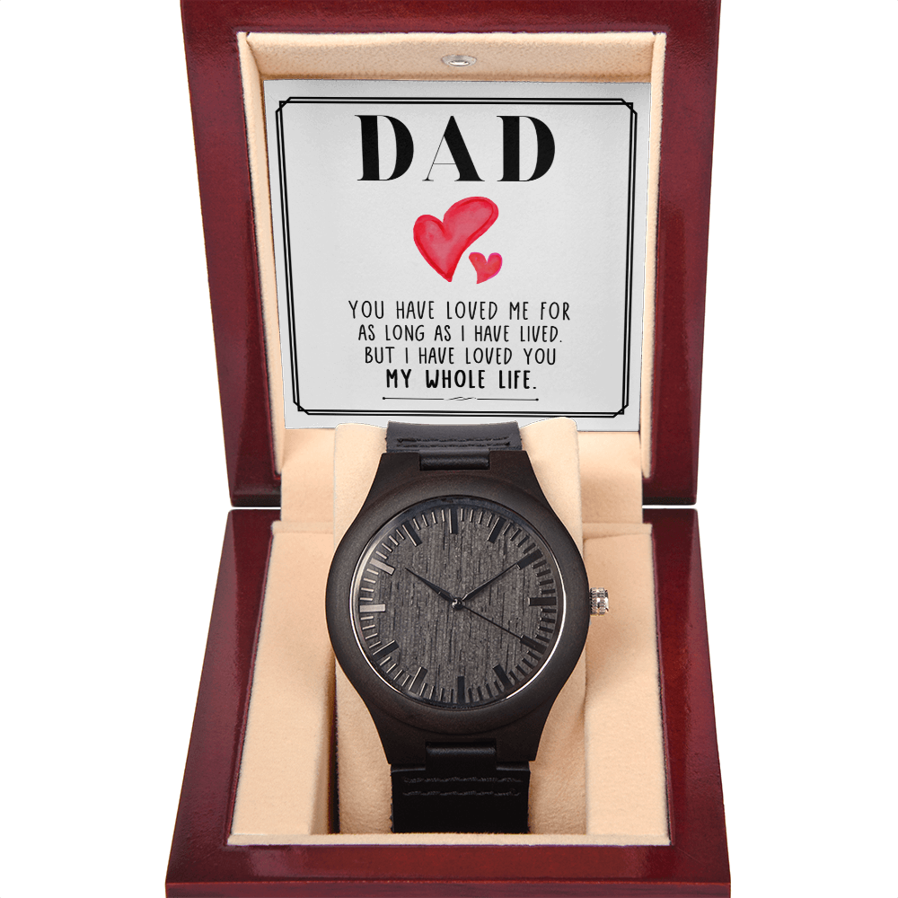 Dad, You Have Loved Me — Wooden Watch