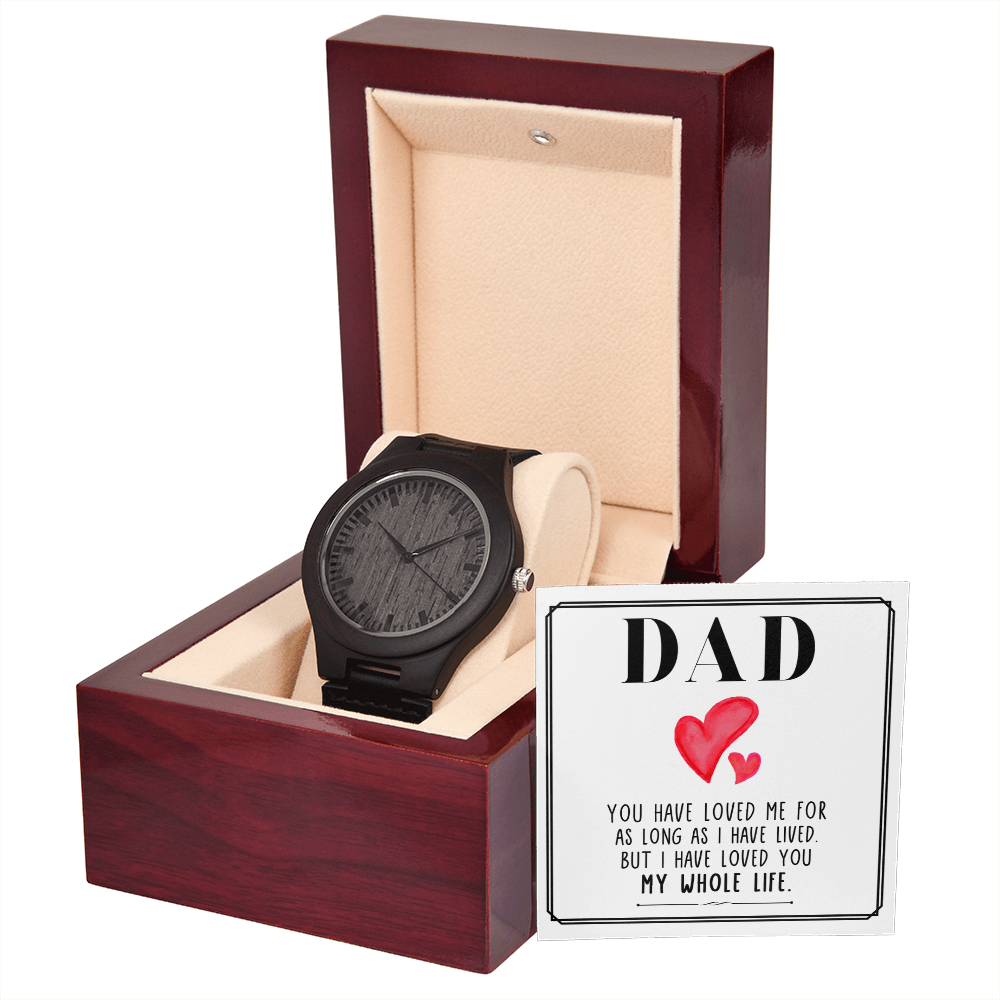 Dad, You Have Loved Me — Wooden Watch