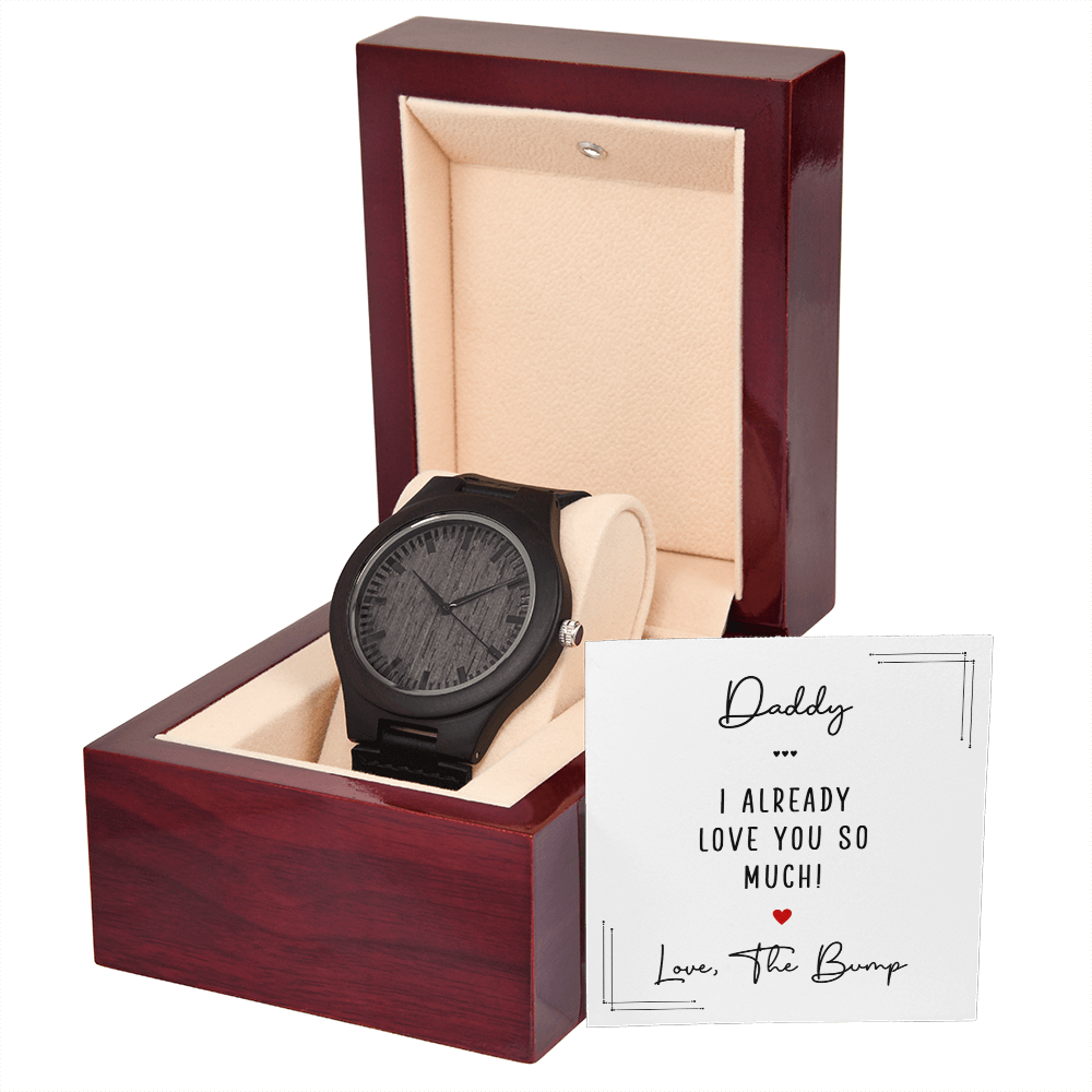 Daddy, I Already Love You So Much — Wooden Watch